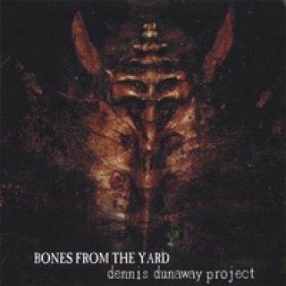 Dennis Dunaway Project – Bones in the Yard – 2006