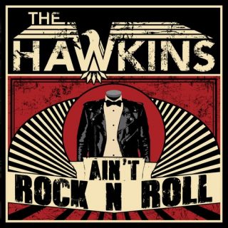 The Hawkins – Aint Rock n Roll – 2017