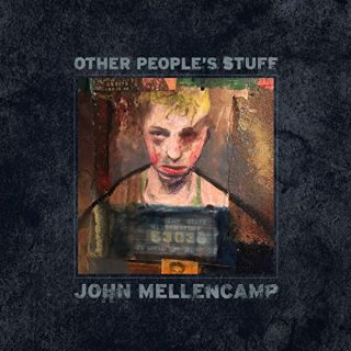 John Mellencamp – Other People’s Stuff – 2018